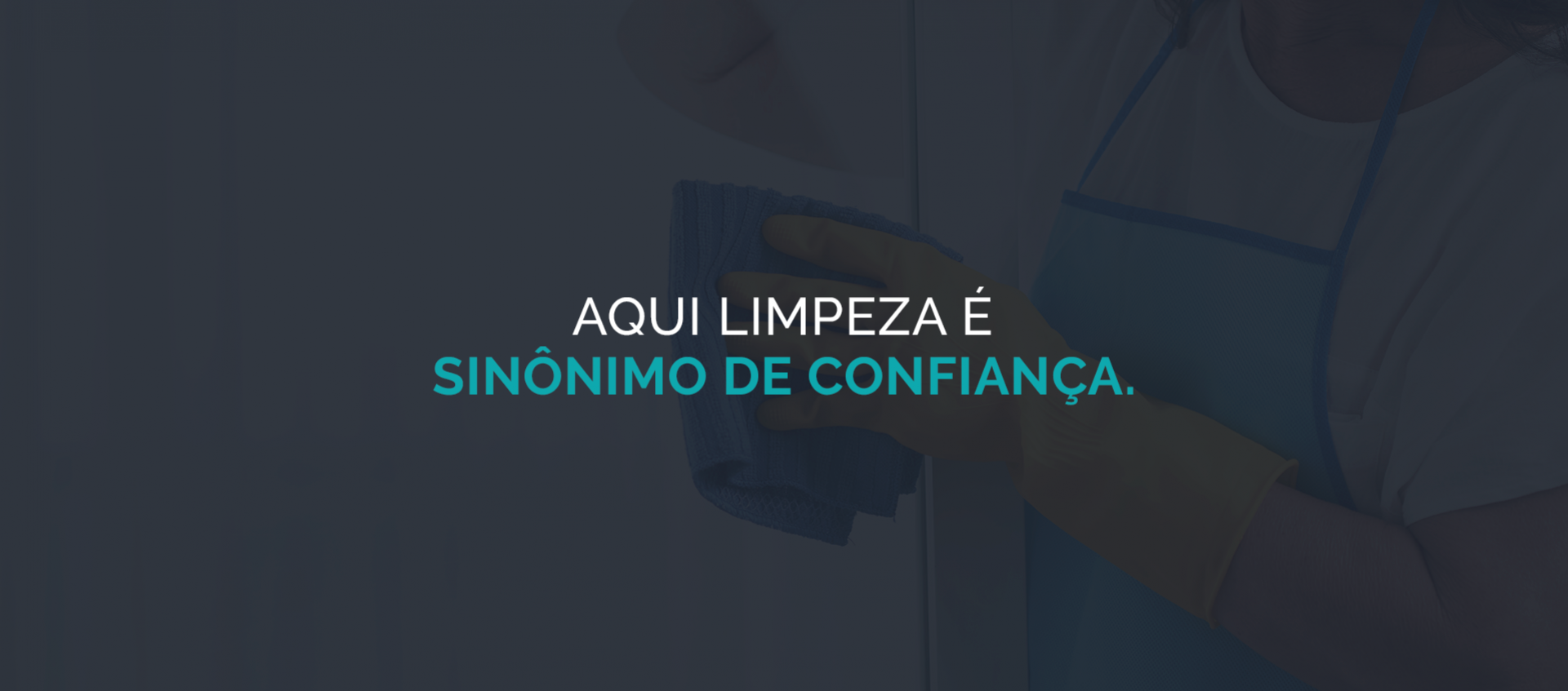 Aqui limpeza  sinnimo de confiana